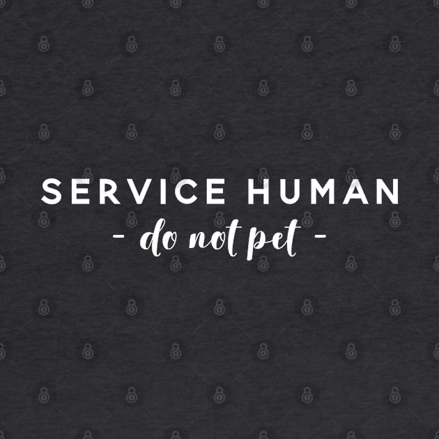 Service Human - Do Not Pet by Creating Happiness